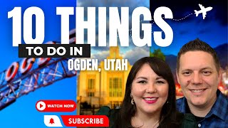 Discover Ogden Utah | Top 10 Must-Do Activities